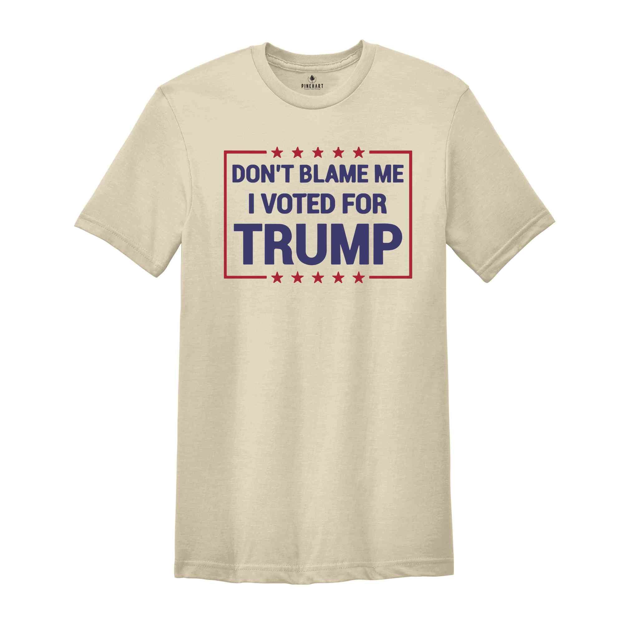 Don’t Blame Me I Voted For Trump Shirt, Trump 2024 Shirt, Trump Shirt, Trump Flag Shirt, Trump 2024, Vote Shirt