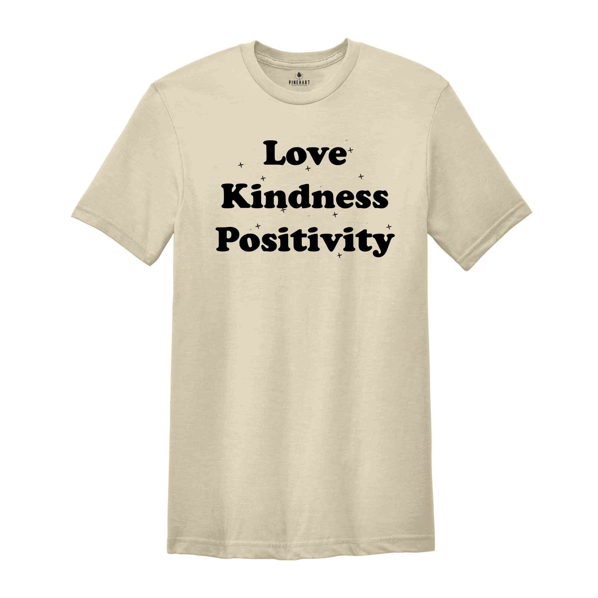 Love Kindness Positivity Shirt, Good Vibes Tee, Positive Quotes, Cute Tee, Stars Love Tee, Gift for Women ,Kindness Shirt Love Tshirt