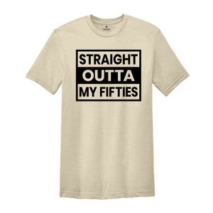 Straight Outta My Fifties Shirt, 50th Birthday Shirt, Funny Birthday Shirt, Retro 50th Birthday TShirt, 50 Years Birthday Shirt, Bday Shirt