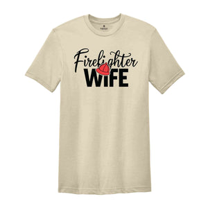 Firefighter Wife Shirt, Firefighter Wife Gift, Fireman Girlfriend Shirt, Firefighter Apparel, Gift For Wife