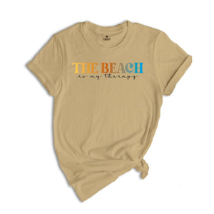 The Beach Is My Therapy Shirt, Beach T-Shirt, Therapy Tee, Beach Shirt, Travel Shirt, Summer Shirt, Cozy T-Shirt