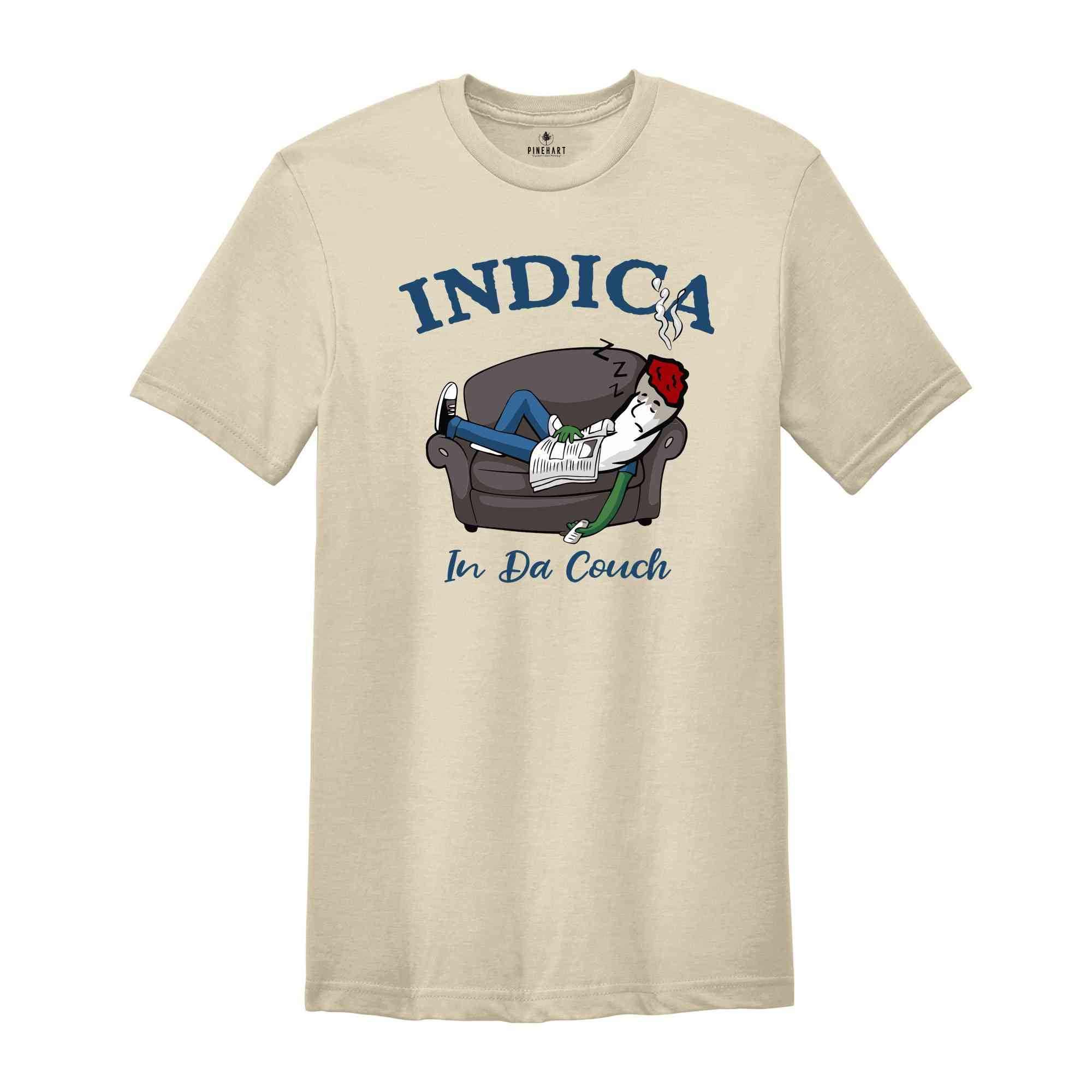 Indica In Da Couch Shirt, Humorous T-Shirt, Funny Sarcastic Shirt, Lazy Person Shirt, Lazy Dad Shirt, Lazy Dad Gift