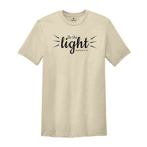 Be The Light Shirt, Matthew 5:14 Shirt, Religious Shirt, Pray Shirt, Bible Verse Shirt, Faith Sweatshirt, Church T-Shirt, Jesus Shirt