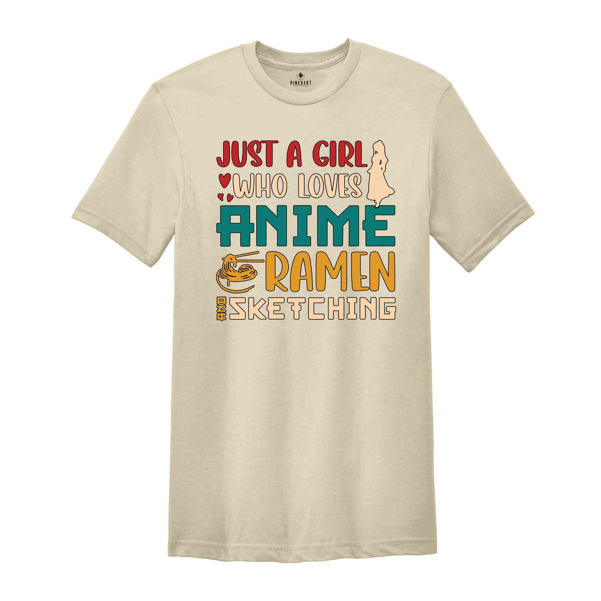 Just A Girl Who Loves Anime Ramen And Sketching T-shirt, Anime Girl Shirt, Ramen Lover Shirt, Anime Lover Gift, Sketching Tee