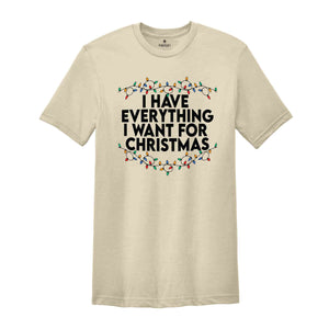 I Have Everything I Want For Christmas Shirt, It's Me I'm Everything Shirt, Couple Matching Shirt, Christmas Couple Shirt, Christmas Shirt