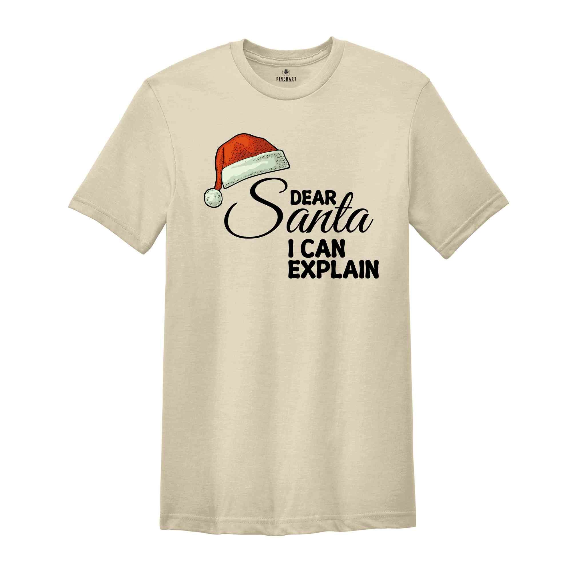 Dear Santa I Can Explain Shirt, Funny Christmas T-shirt, New Year's Santa Shirt.