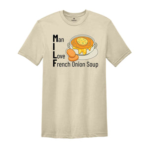 Man I Love French Onion Soup Shirt, Milf Shirt, French Onion Soup Shirt, Onion Soup Lovers Shirt, Adult Jokes Shirt