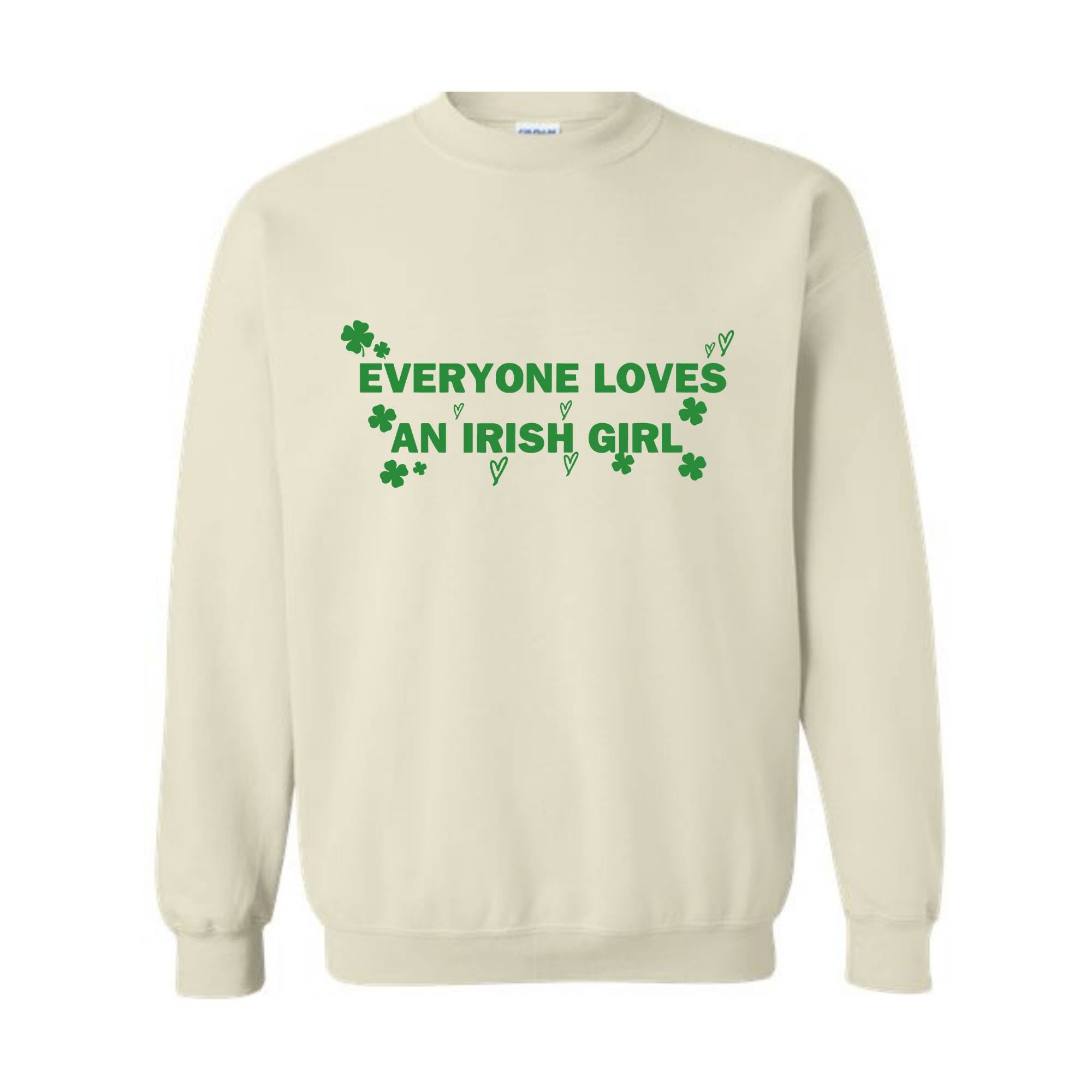 Everyone Loves An Irish Girl Sweatshirt, St. Patrick\'s Day Sweatshirt, Irish Style Hoodie, Irish Girl Sweatshirt, Funny Patricks Sweater