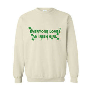 Everyone Loves An Irish Girl Sweatshirt, St. Patrick\'s Day Sweatshirt, Irish Style Hoodie, Irish Girl Sweatshirt, Funny Patricks Sweater