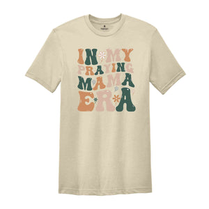 In My Praying Mama Era Shirt, Bible Verse Shirt, Retro Mama Shirt, Mom Life T-Shirt, Religious Shirt, Christian Shirt