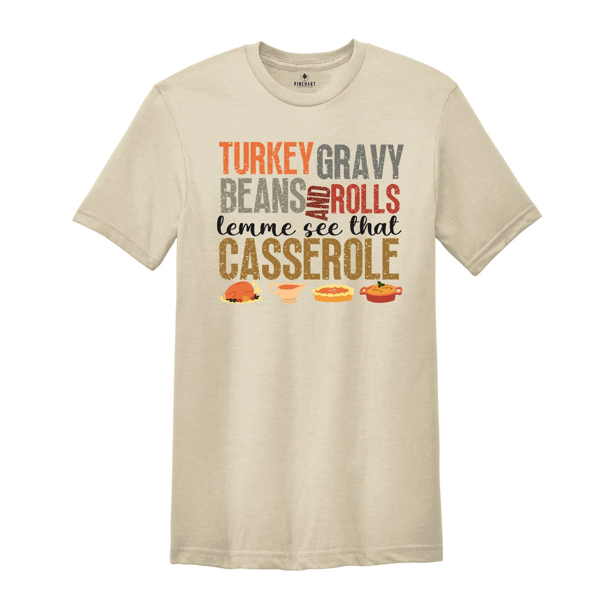 Turkey Gravy Beans and Rolls Lemme See That Casserole Shirt, Thanksgiving Shirt, Pumpkin Pie Shirt, Family Thanksgiving