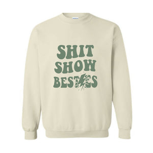 Shit Show Bestie Sweatshirt, Funny Saying Sweatshirt, Bestie Sweater, Matching Sweatshirt, Best Friends Sweater