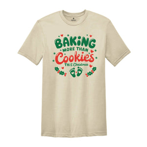 Baking More Than Cookies This Christmas Shirt, Christmas Pregnancy Shirt, Cute Mom Gift, Christmas Pregnant Shirt,