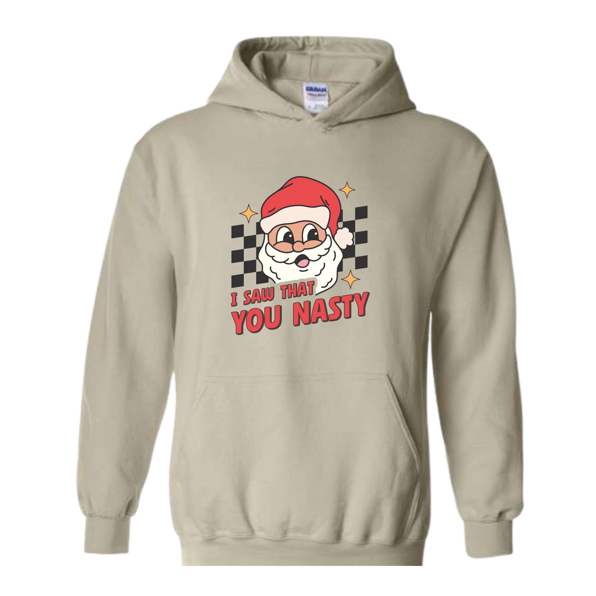 I Saw That You Nasty Hoodie, Christmas Hoodie, Santa Claus Hoodie, Christmas Gift Hoodie, Christmas Gifts