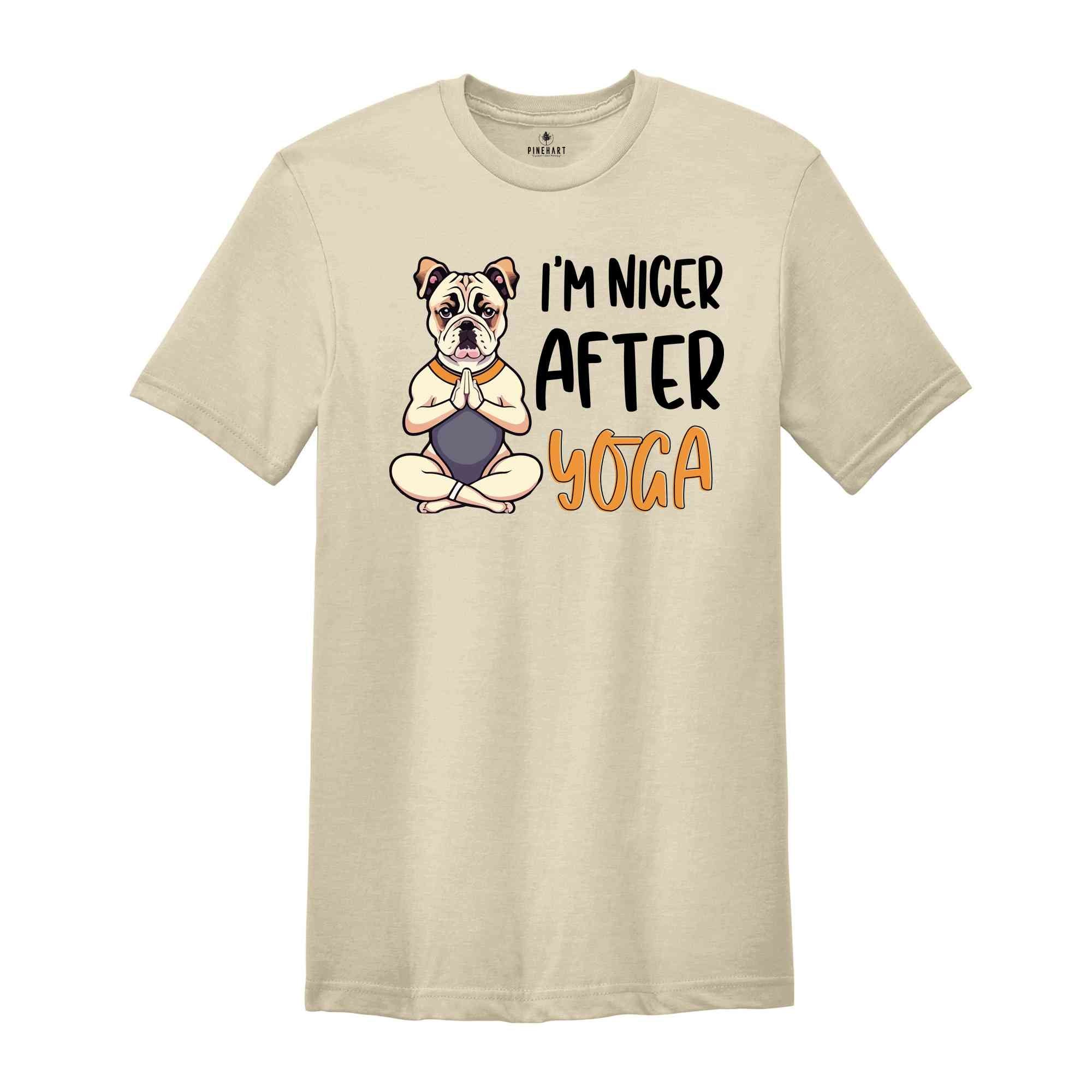 I'm Nicer After Yoga Shirt, Yoga Dog Shirt, Yoga & Dogs Lovers Shirt, Gift For Yoga Trainer, Yoga Trainer T-shirt, Dog Lover T-shirt.