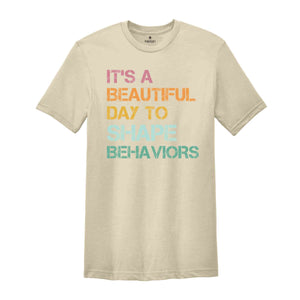 It's a Beautiful Day to Shape Behaviors Shirt, Behavioral Therapist Tee, Behavior Technician Gift, Aba Therapist Shirt, Behavior Life Gift