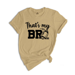 Football Brother Shirt, That's My Bro Shirt, Game Day Shirt, Cheerleader Shirt, Football Season Shirt, Football Fan Shirt