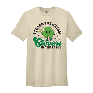 I Teach The Cutest Clovers In The Patch Shirt, Retro St Patrick’s Day, Teacher Shirt, St Patrick Shirt