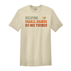 Helping Small Hands Do Big Things Shirt, Pediatric Occupational Therapy Tee, Occupational Therapy T-Shirt, OT Shirt, Physical Therapist Gift