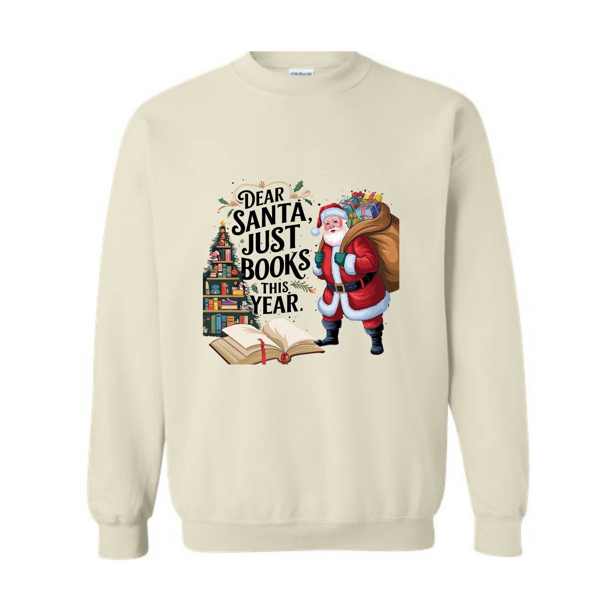 Dear Santa Just Books This Year Sweatshirt, Bookish Christmas Sweatshirt, Book Lover Sweat