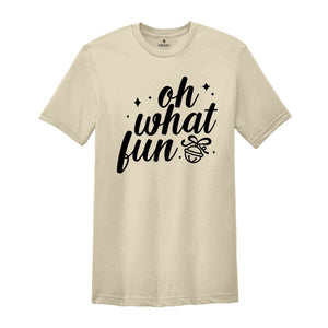 Oh What Fun Shirt, Holiday Shirt, Christmas Shirt, Christmas Gift, Funny Christmas Tee, Xmas Tee, Holiday Gift, Funny Xmas Tee