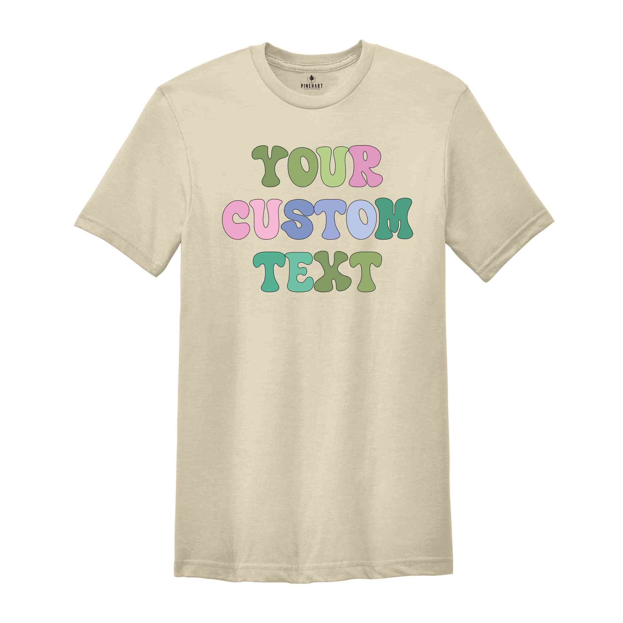 Your Custom Text Retro T-Shirt, Custom Your Style Shirt, Customize T-Shirt, Personalized T-Shirt, Personalised Text Shirt, Customized Shirt