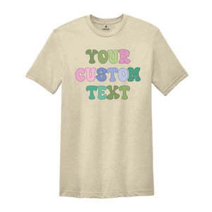 Your Custom Text Retro T-Shirt, Custom Your Style Shirt, Customize T-Shirt, Personalized T-Shirt, Personalised Text Shirt, Customized Shirt