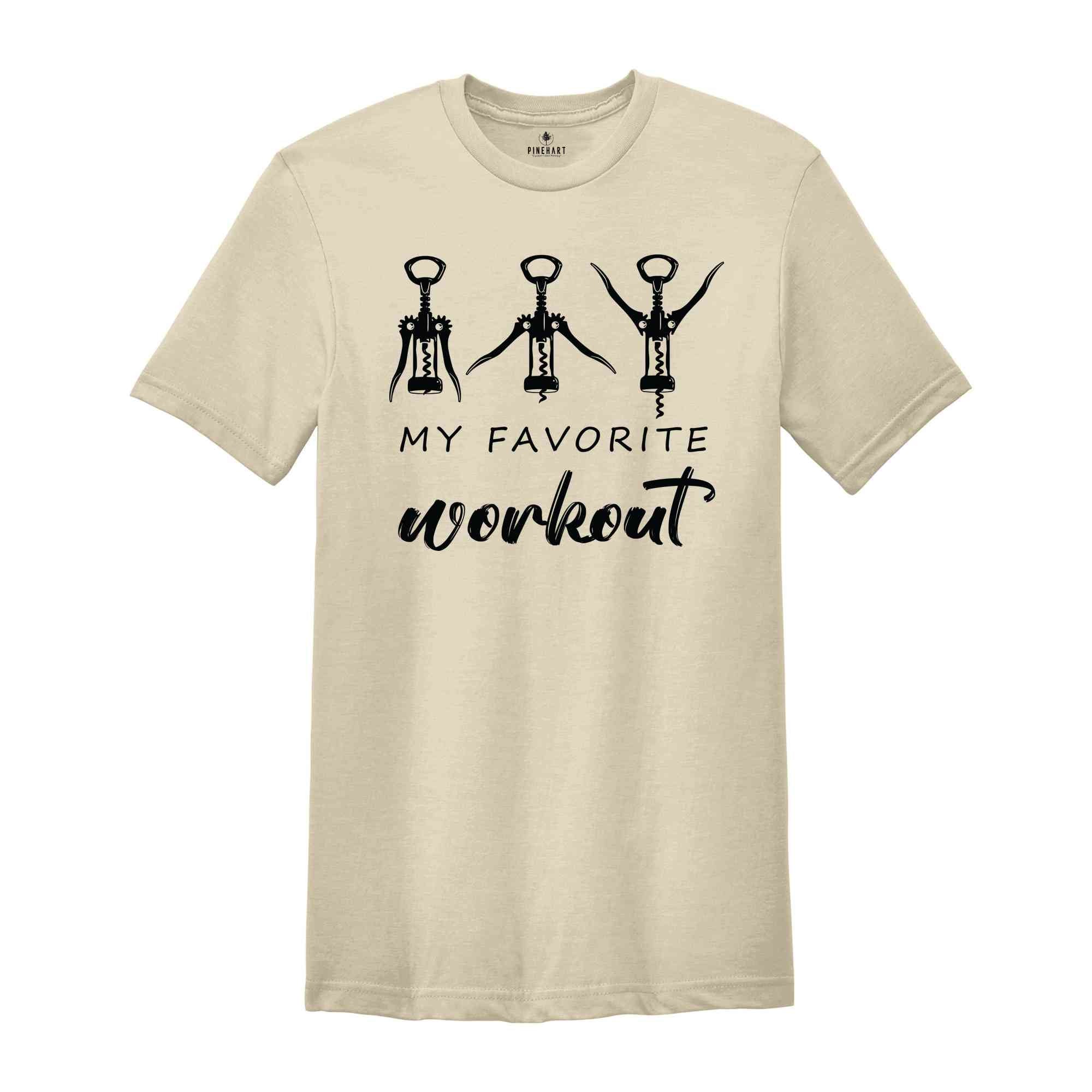 Favorite Workout T-Shirt, Funny Wine Shirt, Cork Screw T-Shirt, Wine Workout Shirt, Funny Corkscrew Tee