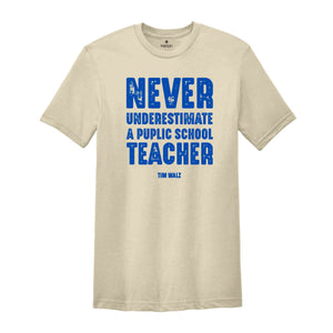 Never Underestimate a Public School Teacher Shirt, Kamala Harris Shirt, Harris Walz 2024 Rally Merch, Tim Walz Shirt, Educator Shirt