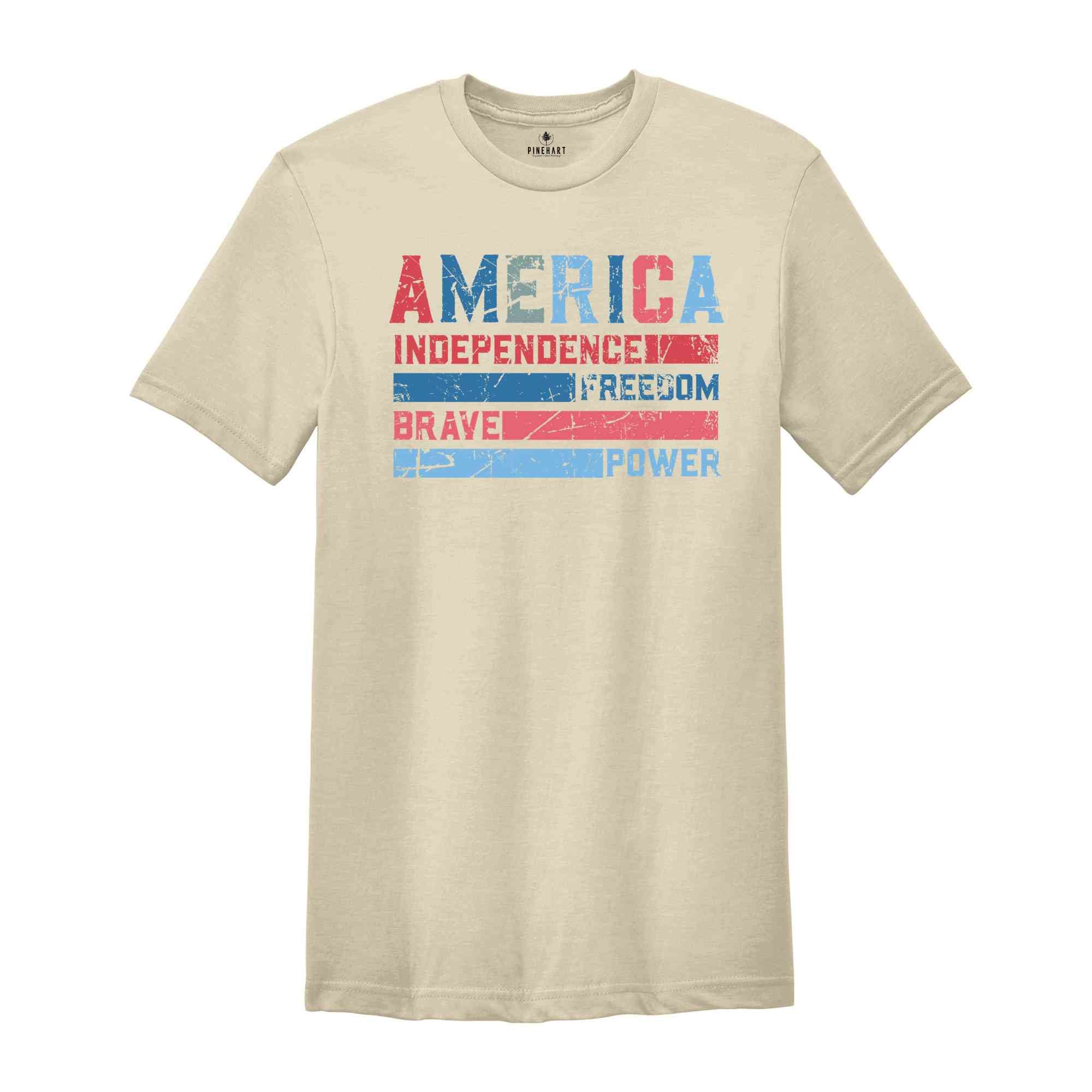 America Independence Freedom Brave Power Shirt, 4th Of July Shirt, Independence Day Shirt, Patriotic Shirt, USA Shirt, America Shirt