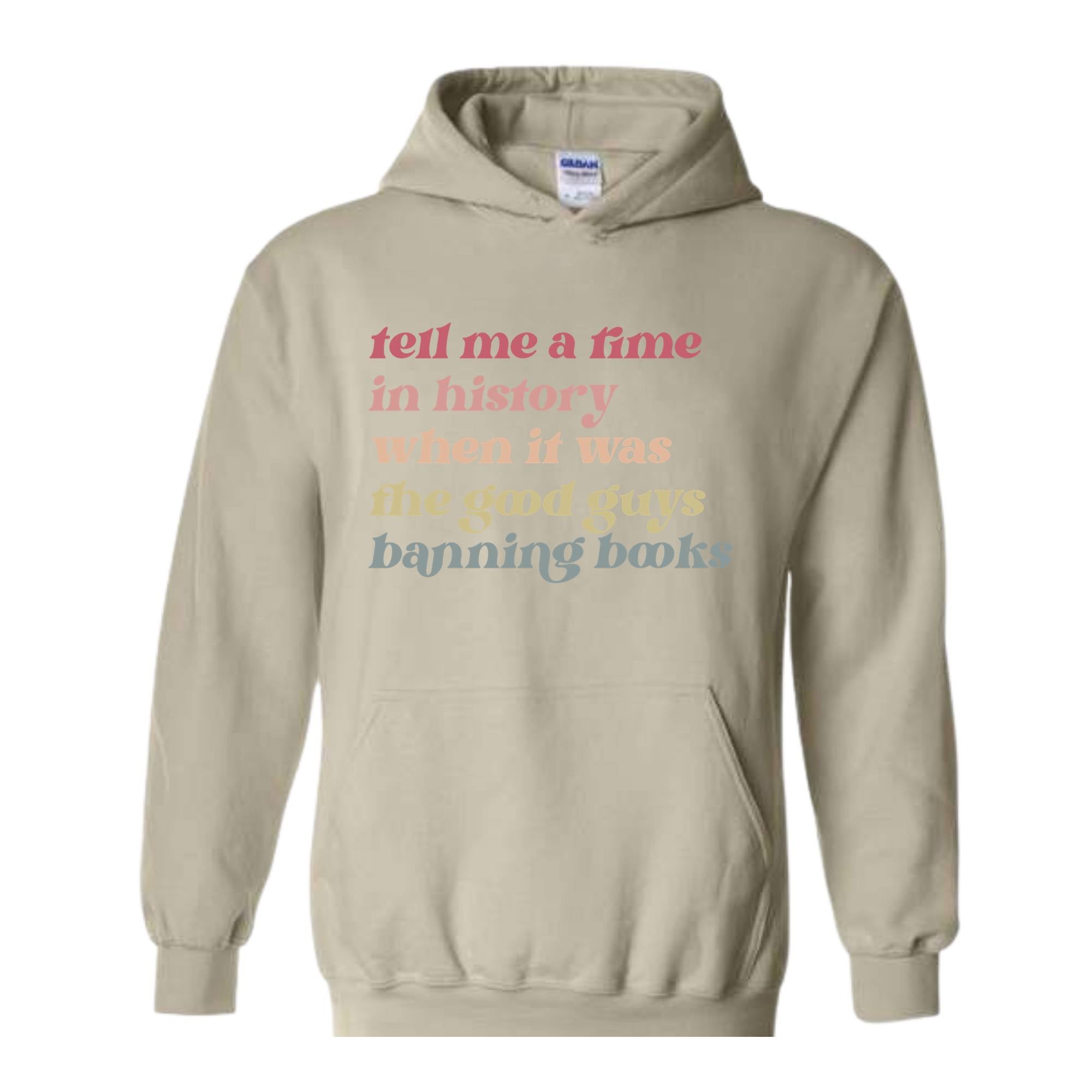 Tell Me a Time in History When it Was the Good Guys Banning Books Sweatshirt, Reading Hoodie, Reading Sweatshirt, Librarian Gift