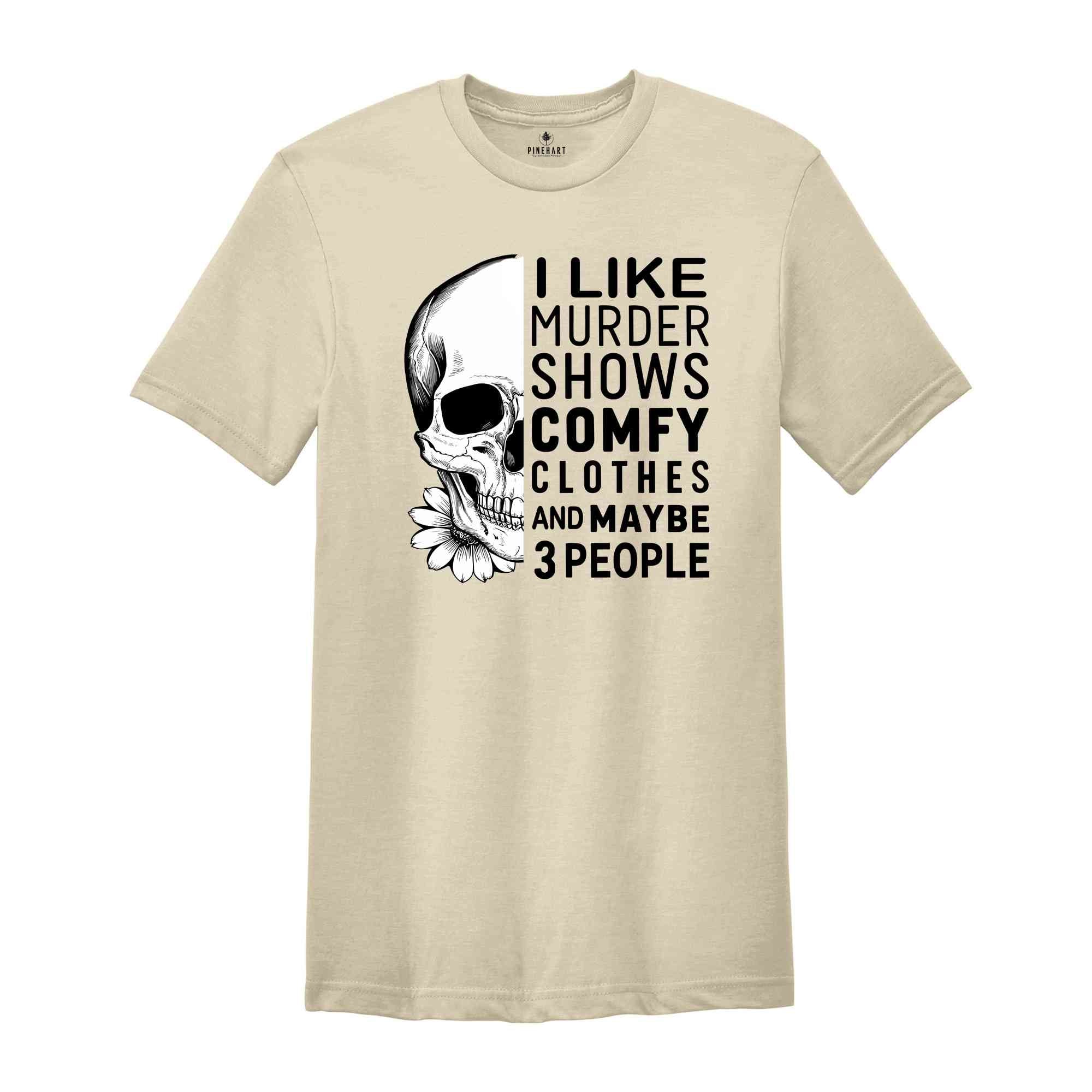 I Like Murder Shows And Maybe Like 3 People Shirt, Funny Halloween Shirt, Halloween True Crime Shirt, Crime Show Shirt