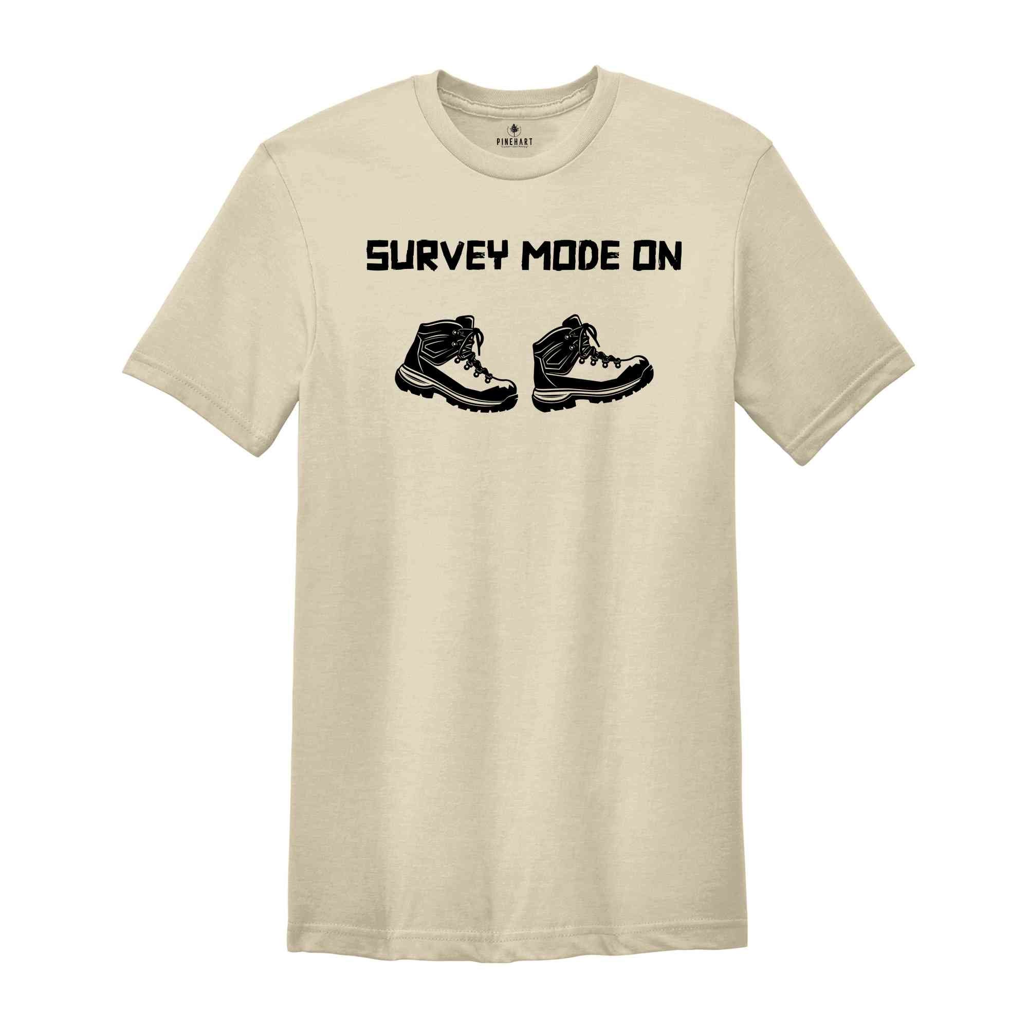 Survey Mode On Shirt, Archaeology Survey, Trekking Shirt, Archaeologist Shirt, Geologist Shirt, Love Walking Shirt, Trekking Boots Shirt