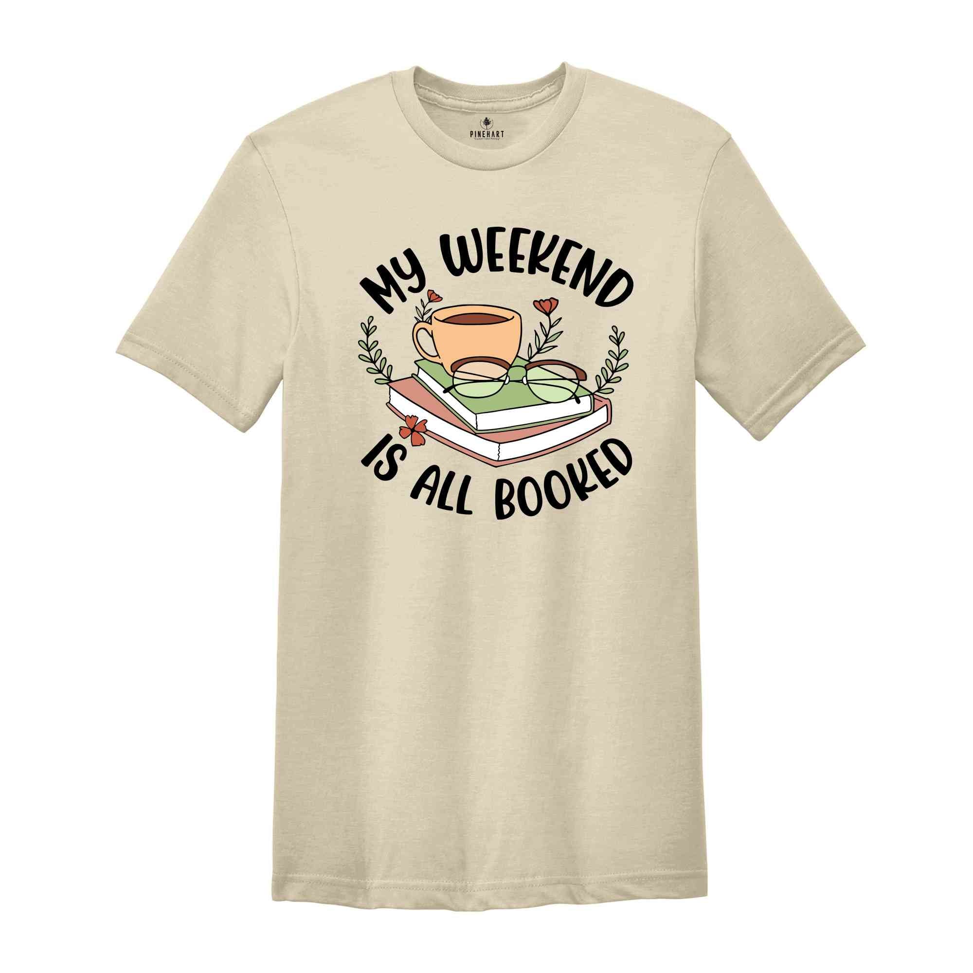 My Weekend Is All Booked T-shirt, Funny Teacher Tee, Cute Library Shirt, Funny Reading Gift, Book Lover Shirt, Bookworm Tee