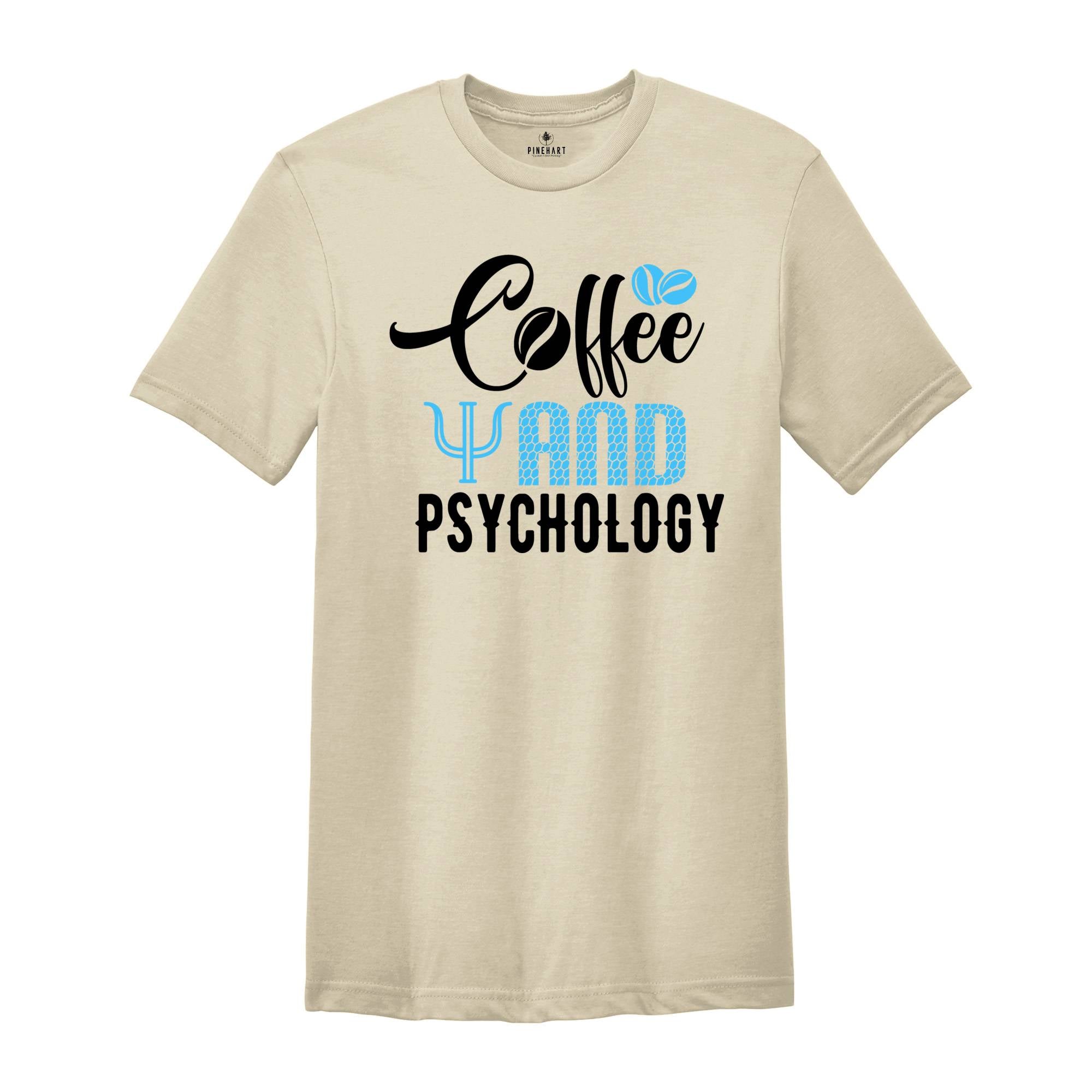 Coffee And Psychology Shirt, Coffee Lover Shirt, Psychology Tee, Funny Psychology Shirt, Coffee Shirt, Women Crewneck Shirt, Coffee Tshirt