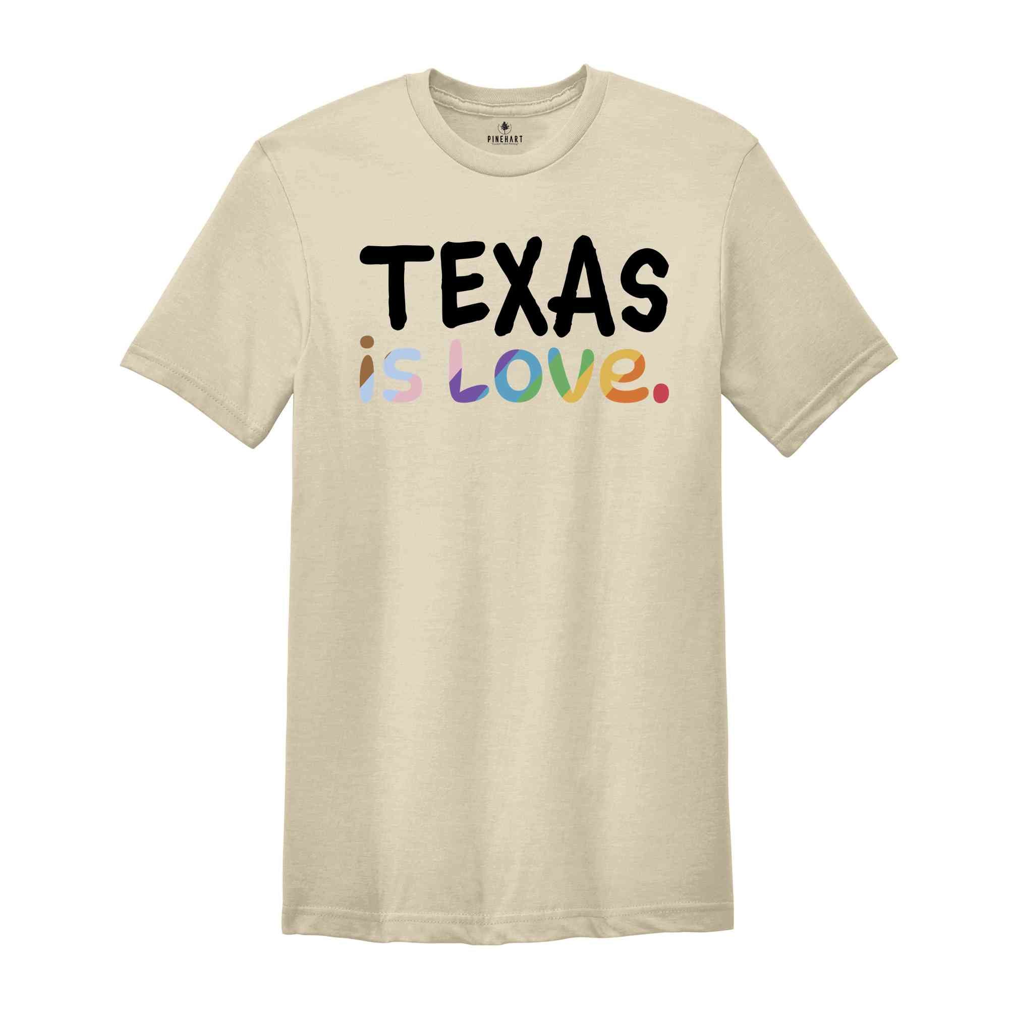 Texas Is Love Shirt, LGBTQ Shirt, Pride Month Shirt, Equal Rights Shirt, Love Is Love Shirt, Pride Shirt, Gay Shirt