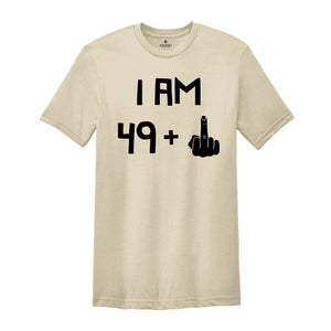 I am 49 Plus 1 Shirt, Funny Birthday Tee, 5oth Birthday Gift, Funny Middle Finger, Gift For 50th Birthday, Born in 1974 T-Shirt