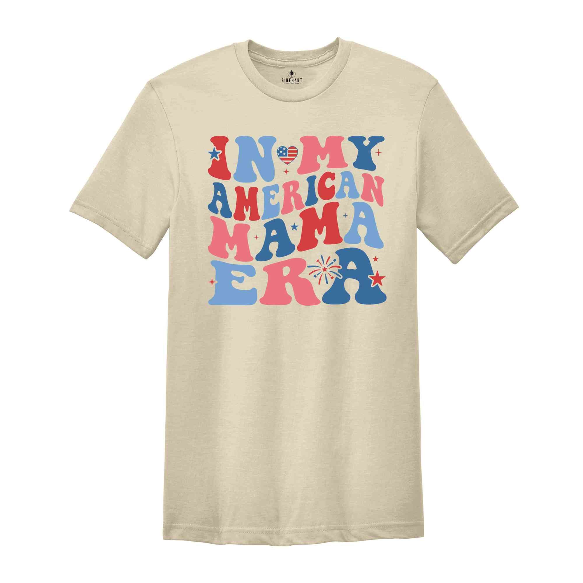 In My American Mama Era Shirt, Fourth Of July Shirt, Patriotic Shirt, Red White Blue Shirt, Independence Day Shirt, July 4th Shirt, USA Tee