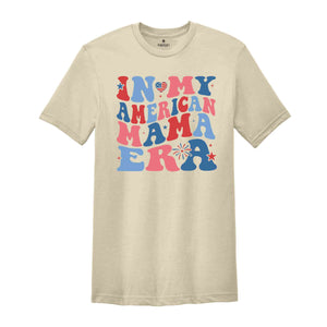 In My American Mama Era Shirt, Fourth Of July Shirt, Patriotic Shirt, Red White Blue Shirt, Independence Day Shirt, July 4th Shirt, USA Tee