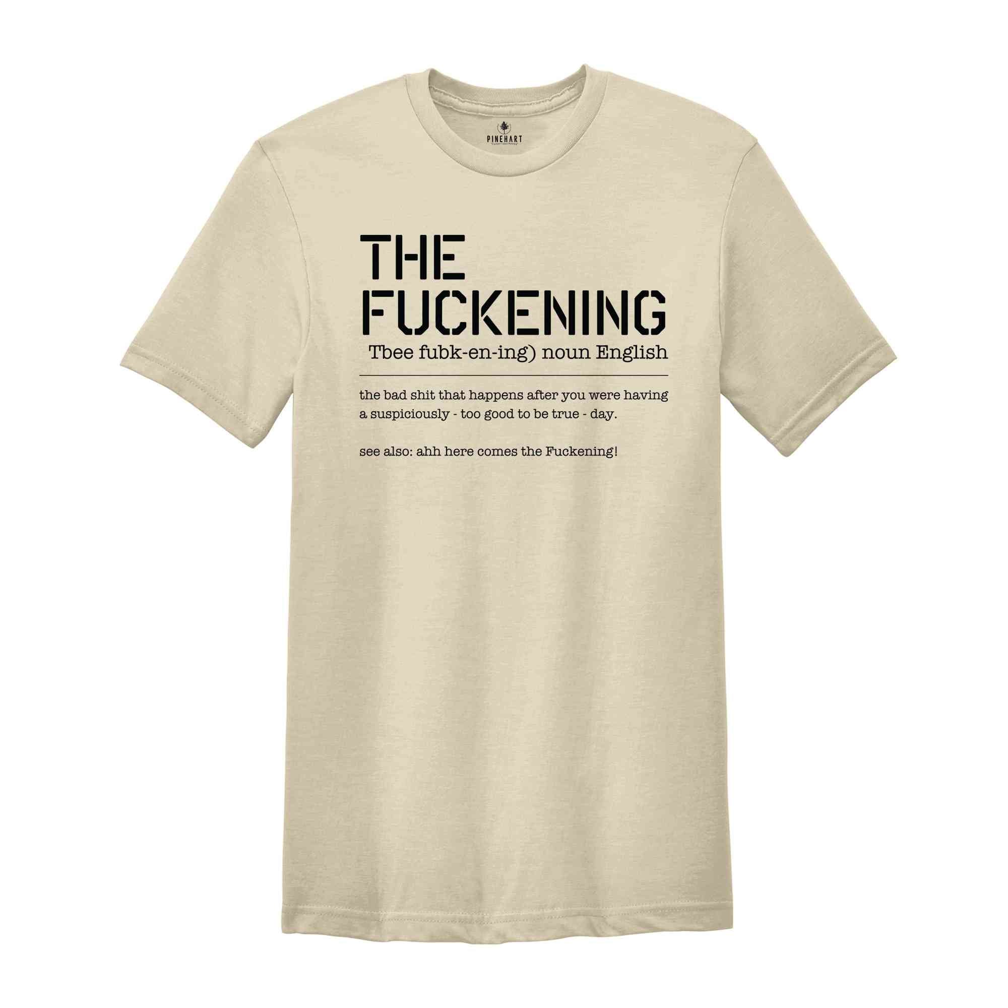 The Fuckening T-Shirt, Bad Day Shirt, Sarcastic Vibes Shirt, Sarcasm Shirt For Women, Bad Vibes Tee, Gift For Best Friend