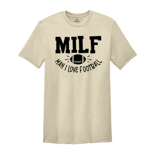 MILF Man I Love Football Shirt, Funny Milf T-Shirt, MILF Saying Shirt, Football Lover Shirt, Humorous Football Cheering Tee