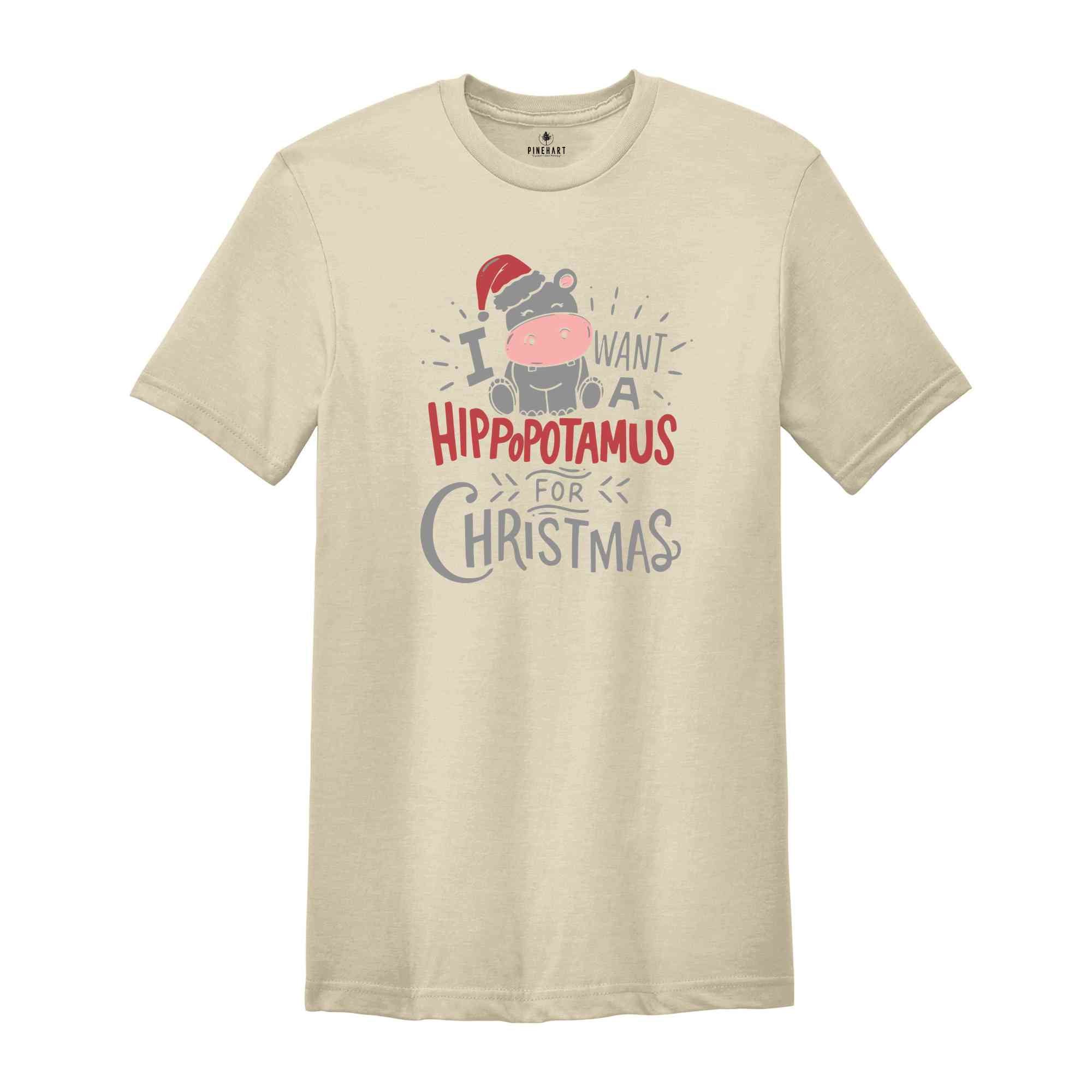 I Want A Hippopotamus For Christmas Shirt, Christmas Hippo Shirt, Funny Christmas Shirt, Christmas Gift, Xmas Shirt, Xmas Gift, Holiday Tee