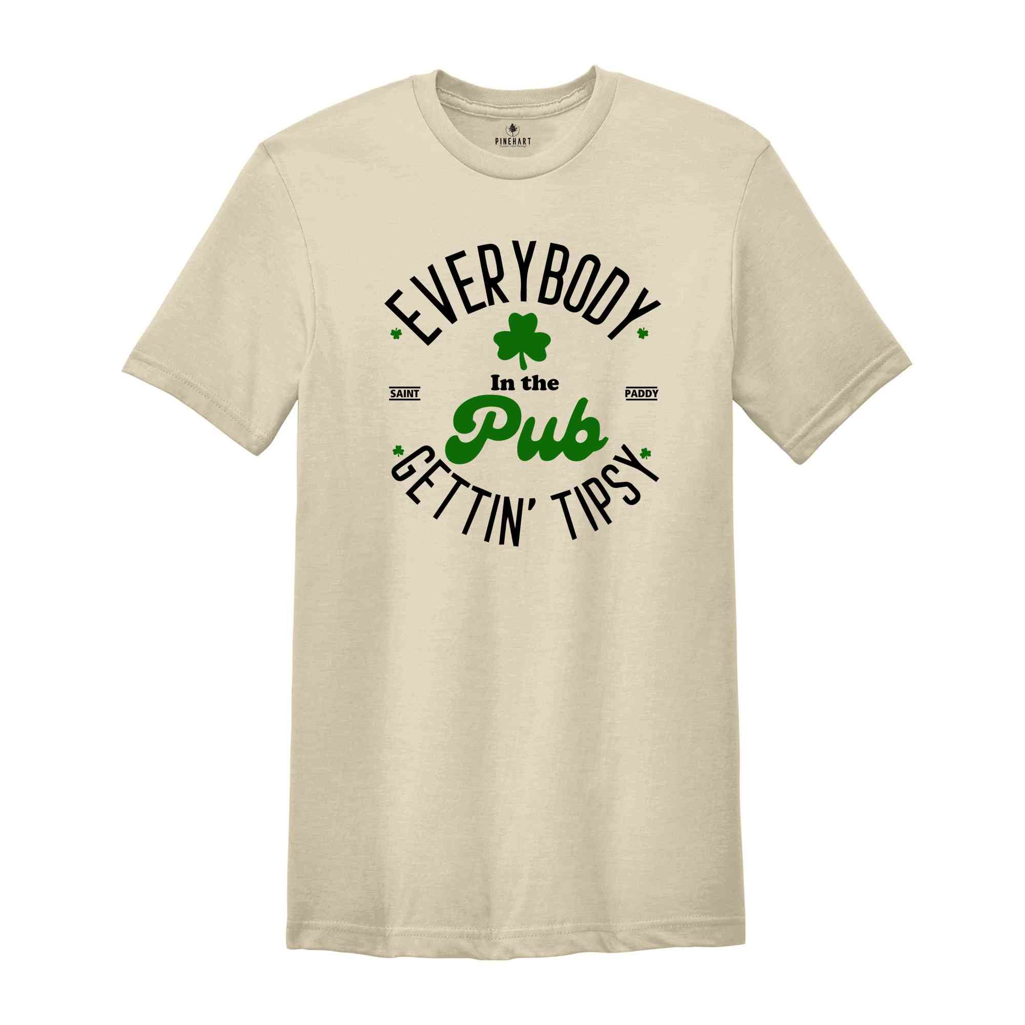 Everybody In The Pub Getting Tipsy Shirt, Funny St Patty’s Day Shirt, Cute St Patrick's Shirt, St Patrick's Day Gift, Irish Shirt