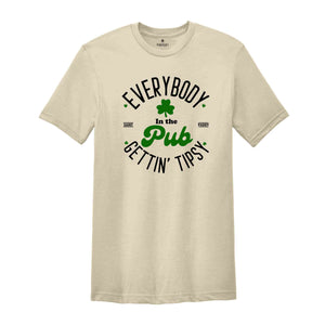 Everybody In The Pub Getting Tipsy Shirt, Funny St Patty’s Day Shirt, Cute St Patrick's Shirt, St Patrick's Day Gift, Irish Shirt