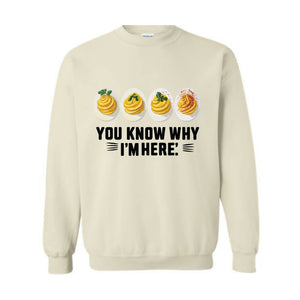 You Know Why I'm Here Sweatshirt, Deviled Eggs Hoodie, Thanksgiving Deviled Eggs Shirt, Fall Shirt, Thankful Thanksgiving Sweatshirt