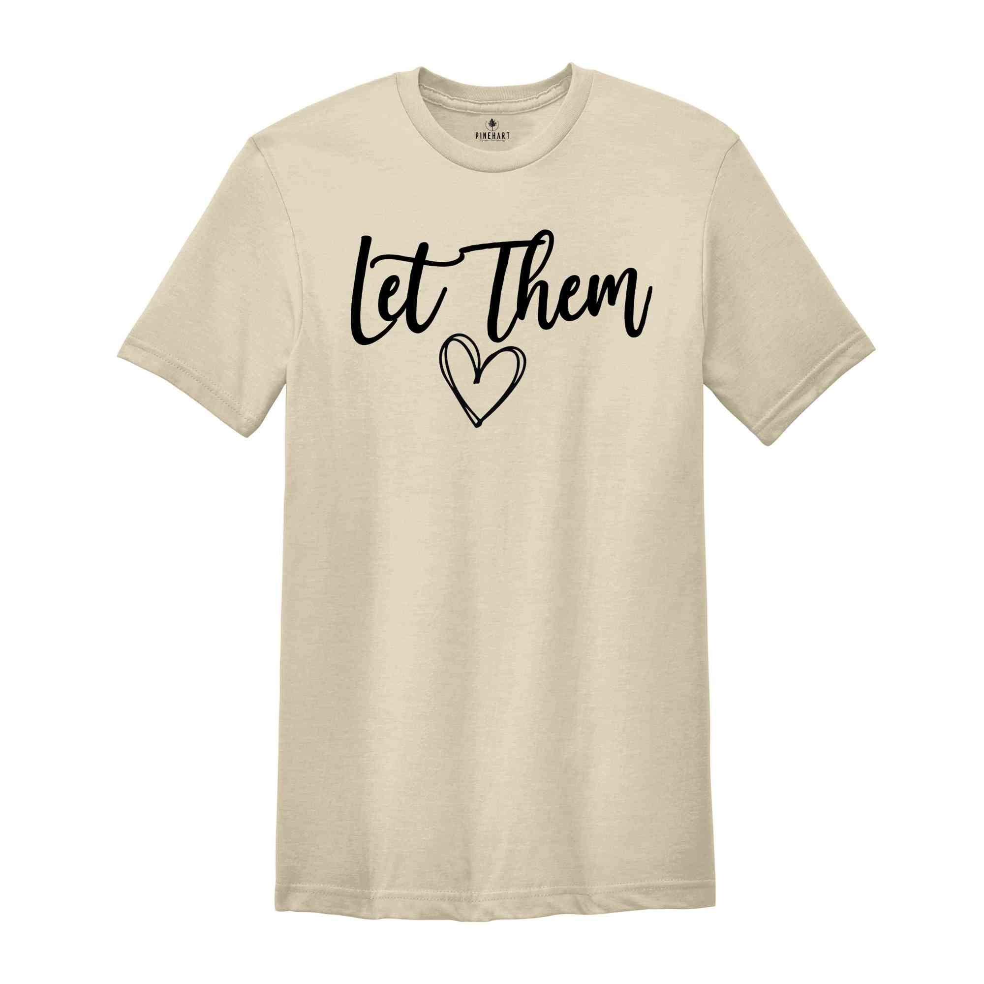 Let Them Misunderstand You Shirt, Mental Health Shirt, Motivational Shirt, Judge Shirt, Keep Shining Shirt, Sarcastic Shirt