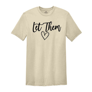 Let Them Misunderstand You Shirt, Mental Health Shirt, Motivational Shirt, Judge Shirt, Keep Shining Shirt, Sarcastic Shirt