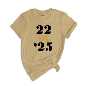 22 In 25 Shirt, 22nd Birthday Gift, 22 Years Old, 22nd Birthday Shirt, 22nd Birthday Party, 22nd Birthday, Just Turned 22