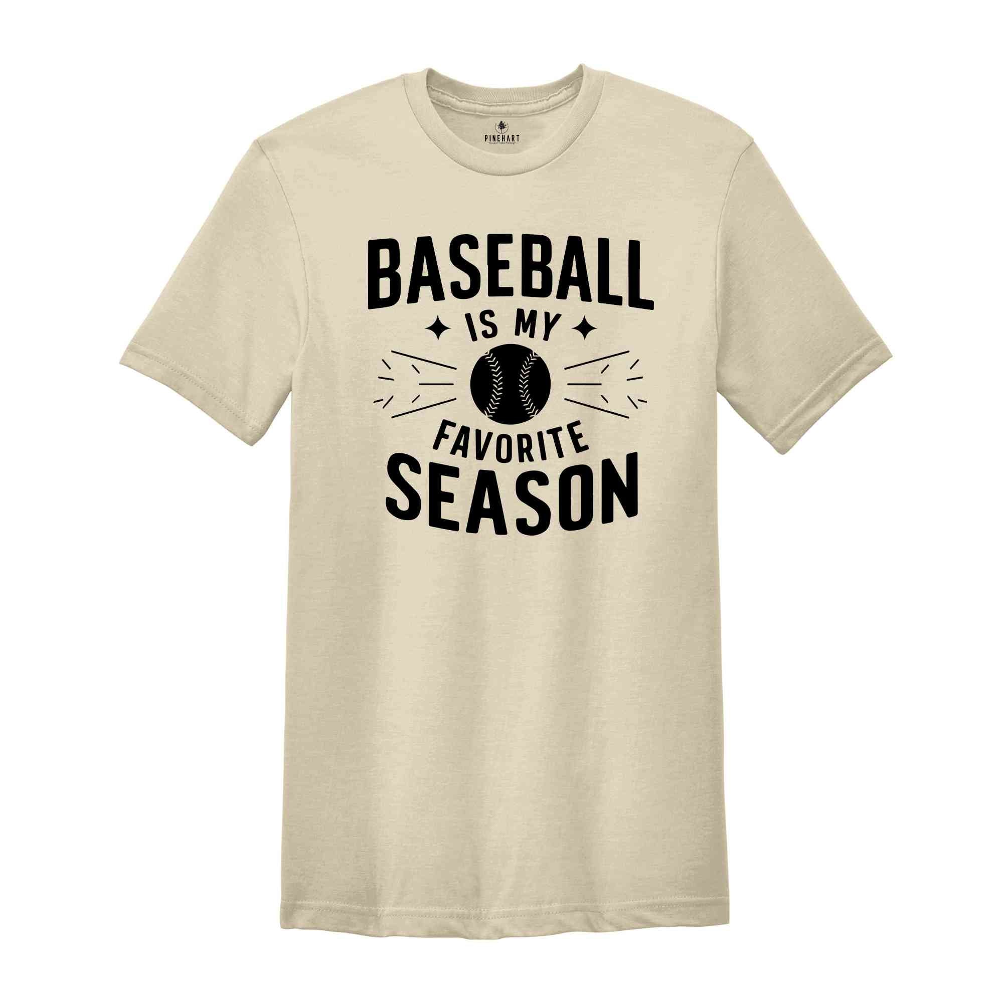 Baseball is My Favorite Season Shirt ,Baseball T Shirt, Sports Mama Shirt, Sport Mom Tshirt, Baseball Gift, Baseball Lover Shirt