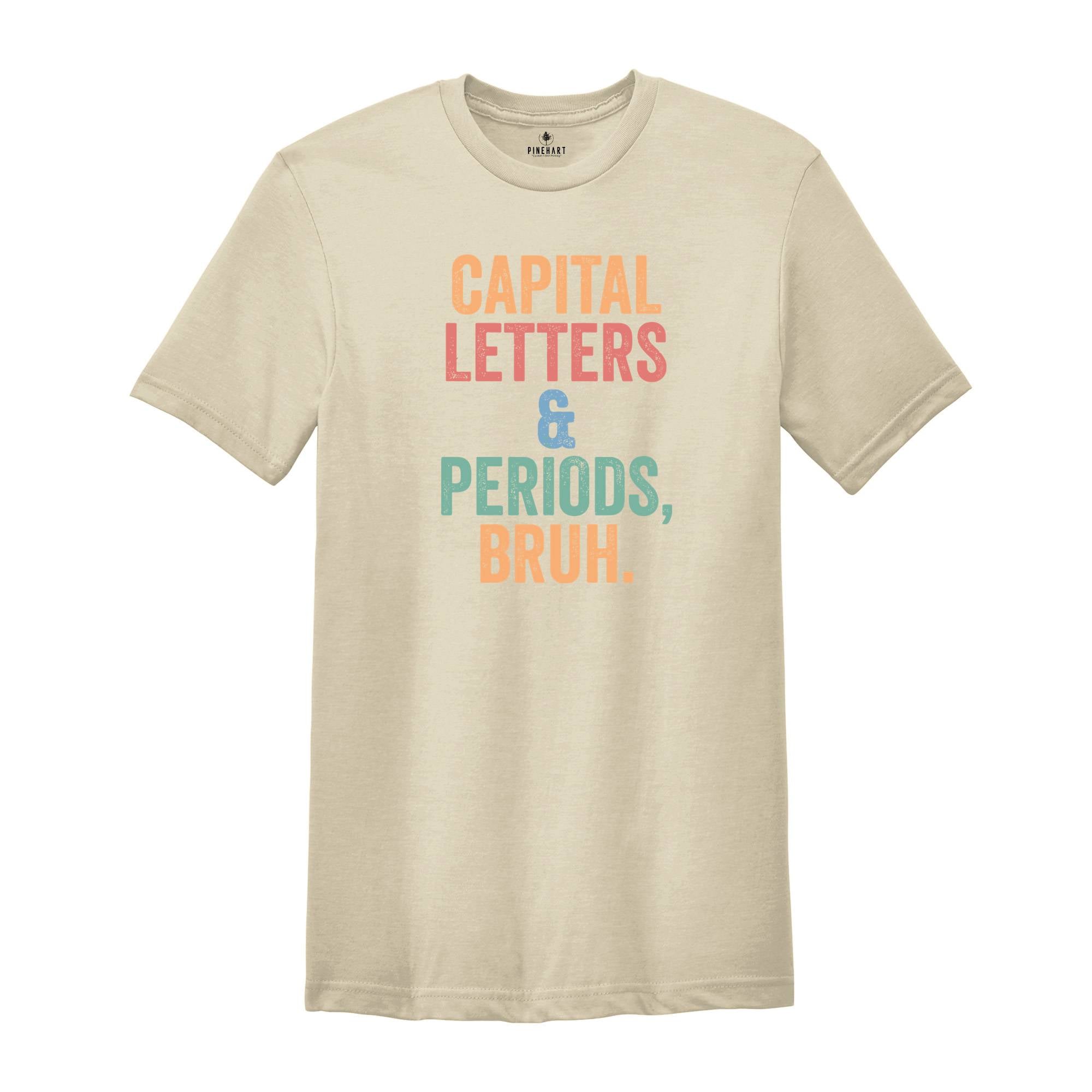 Capital Letters & Periods Bruh T-Shirt, English Shirt, English Teacher Gifts, Grammar T-Shirt, Funny Teacher Tee